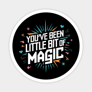 You've Been My Little Bit Of Magic Magnet